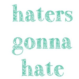 haters